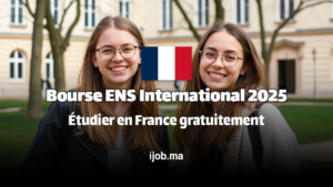 Bourse ENS International 2025 : Étudier en France gratuitement