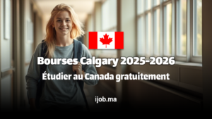 Bourses Calgary 2025-2026 : Étudier au Canada gratuitement

